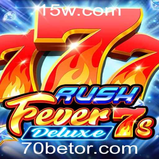 Conheça o Jogo RushFever7sDeluxe e Descubra Como Jogar com a 70bet